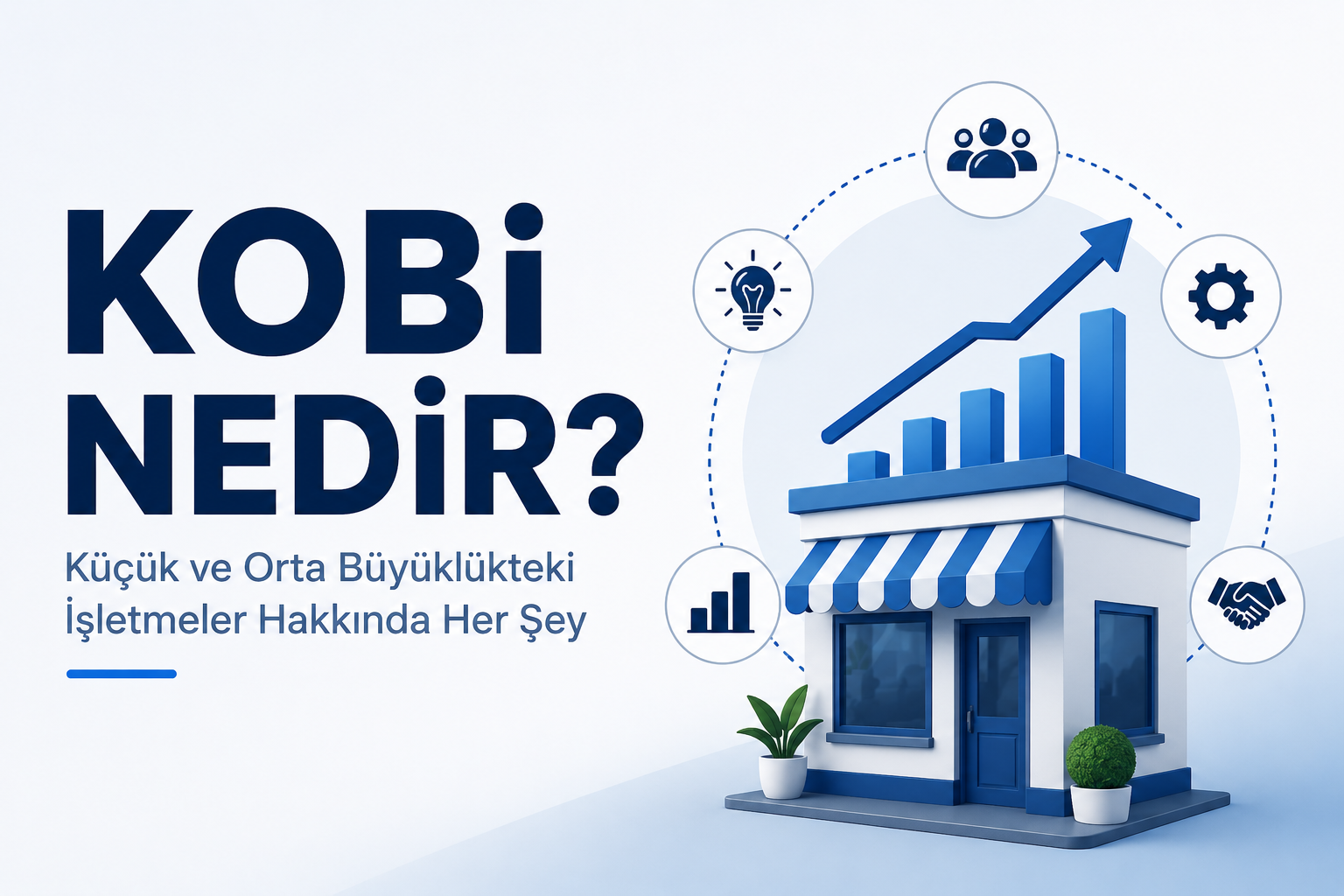 KOBİ Nedir? KOBİ Ne Demek? KOBİ Olmanın Avantajları Nelerdir? (2026 Rehberi)